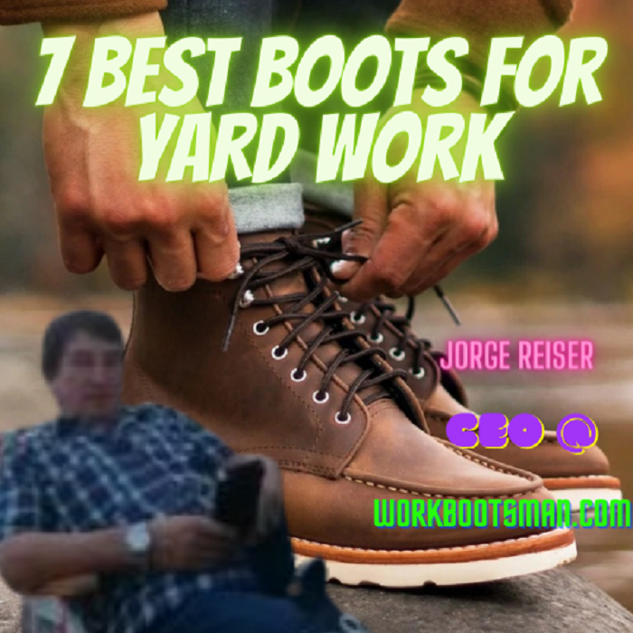 Best boots for yard work 2023 And Buyers Guide