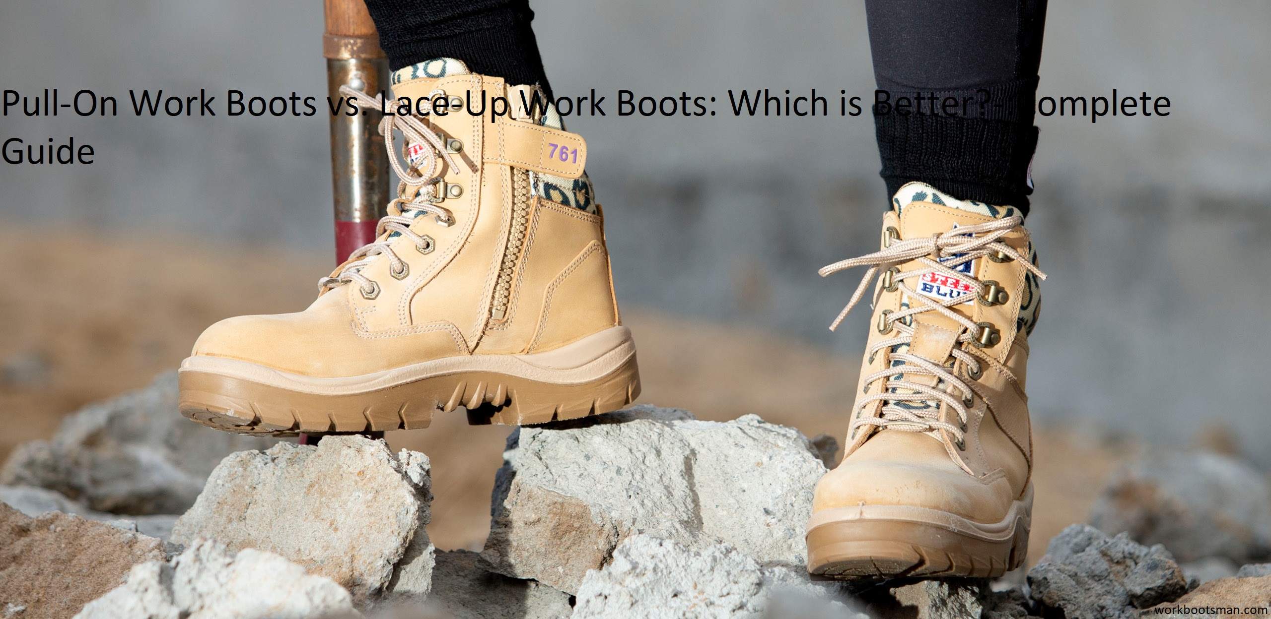 Pull-On Work Boots vs. Lace-Up Work Boots: Which is Better? Complete Guide